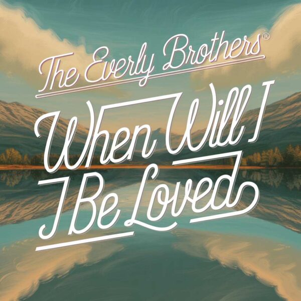 The Everly Brothers - When Will I Be Loved