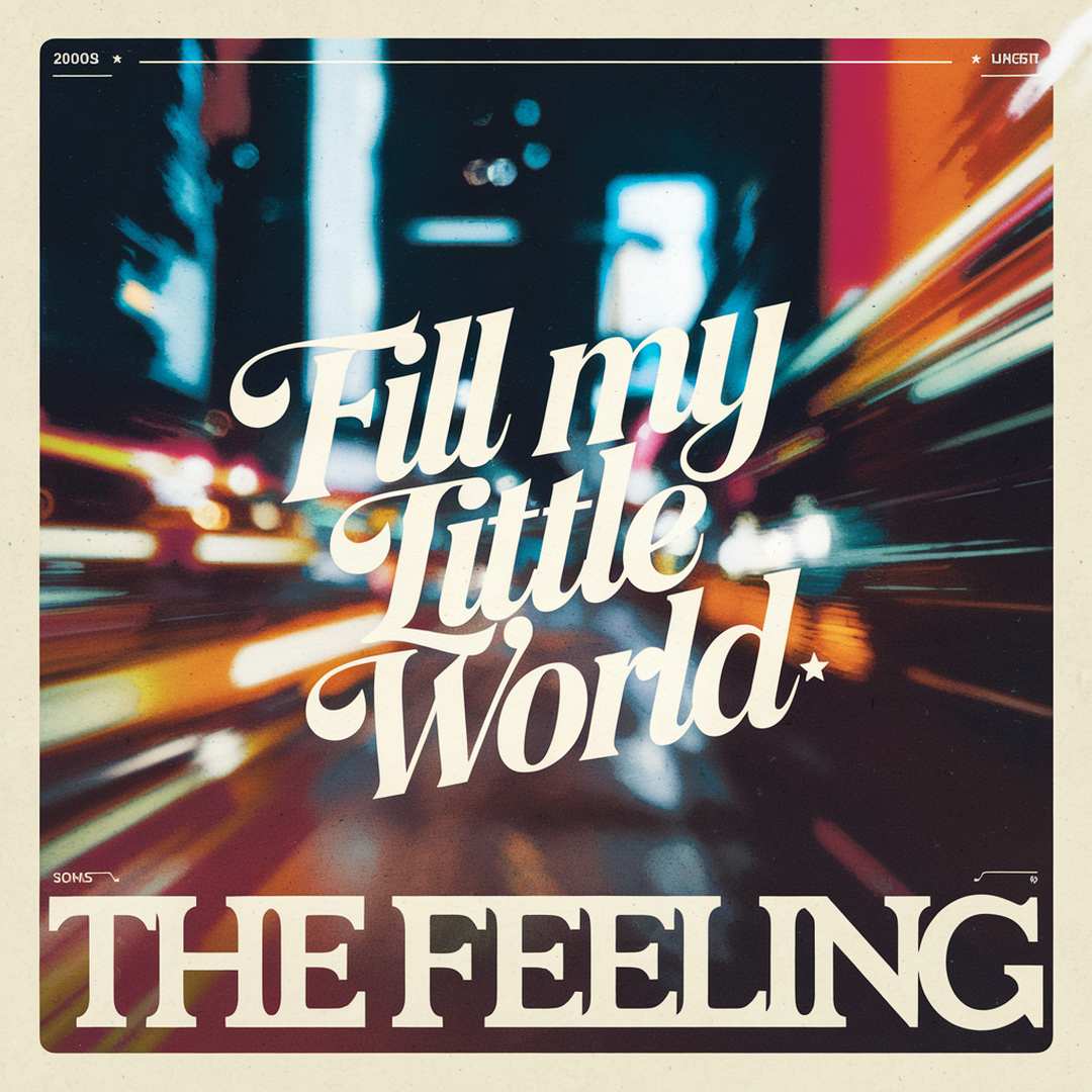 The Feeling - Fill My Little World