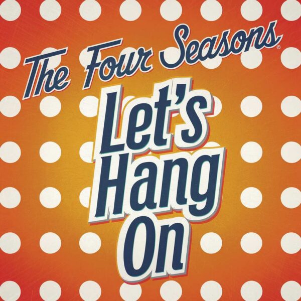 The Four Seasons - Let's Hang On