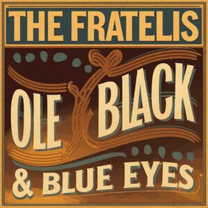 SF1107900 – The Fratellis – Ole Black & Blue Eyes