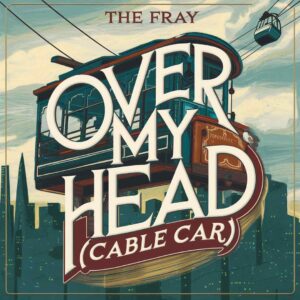 SF1107905 – The Fray – Over My Head (Cable Car)