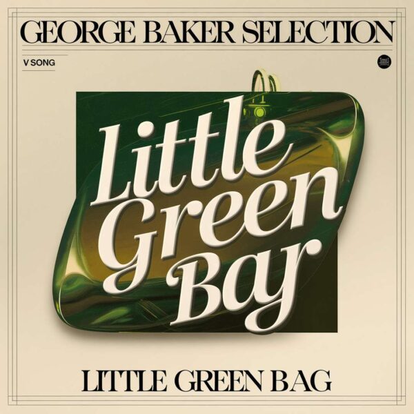 The George Baker Selection - Little Green Bag
