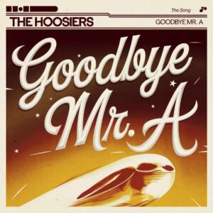 SF1107948 – The Hoosiers – Goodbye Mr.A