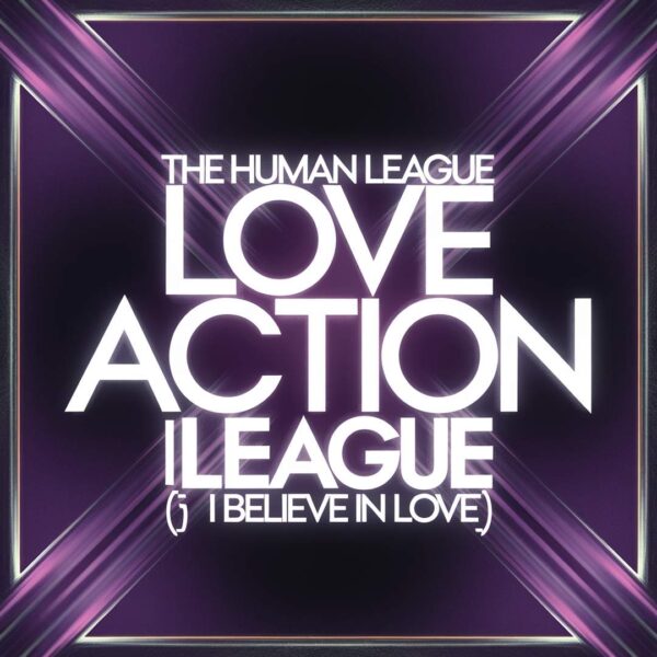 The Human League - Love Action (I Believe In Love)