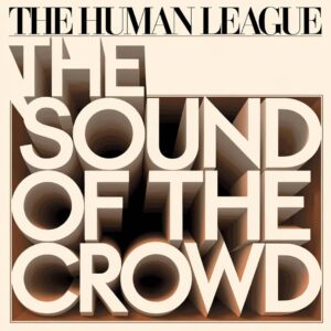 SF1107959 – The Human League – The Sound Of The Crowd