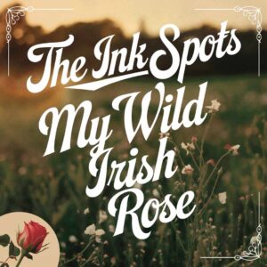 SF1107961 – The Ink Spots – My Wild Irish Rose