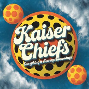 SF1107985 – Kaiser Chiefs – Everything Is Average Nowadays