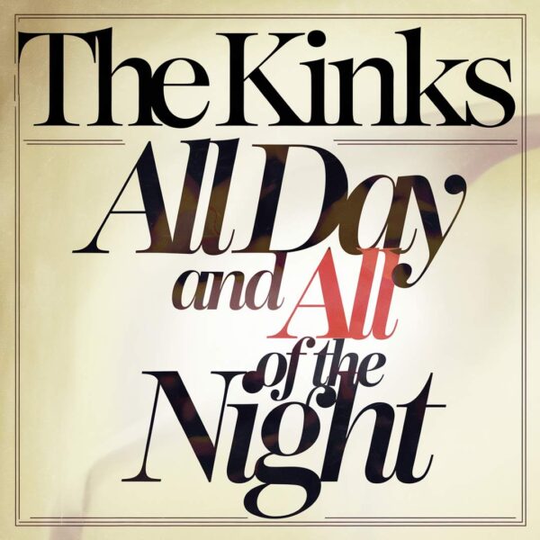 The Kinks - All Day And All Of The Night