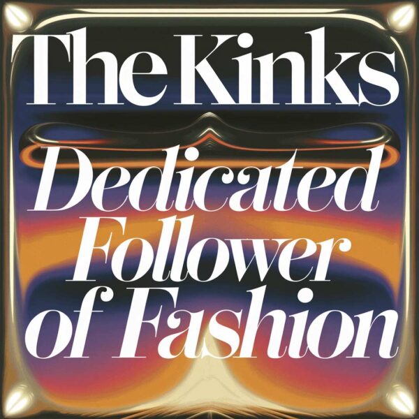 The Kinks - Dedicated Follower Of Fashion
