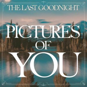 SF1108023 – The Last Goodnight – Pictures Of You