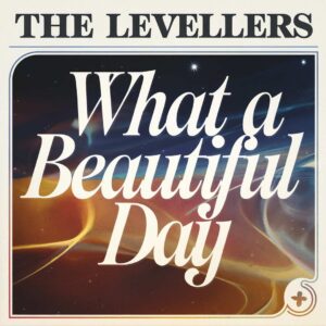 SF1108027 – The Levellers – What a Beautiful Day