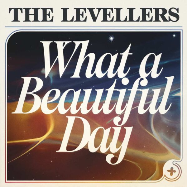 The Levellers - What a Beautiful Day