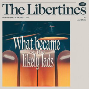 SF1108030 – The Libertines – What Became Of The Likely Lads