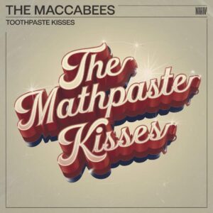 SF1108038 – The Maccabees – Toothpaste Kisses