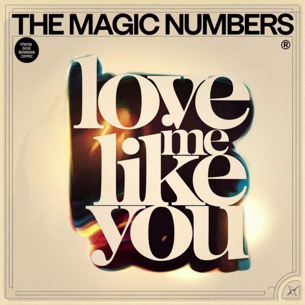 The Magic Numbers - Love Me Like You