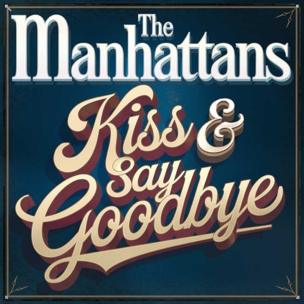 The Manhattans - Kiss & Say Goodbye