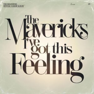 SF1108050 – The Mavericks – I’ve Got This Feeling