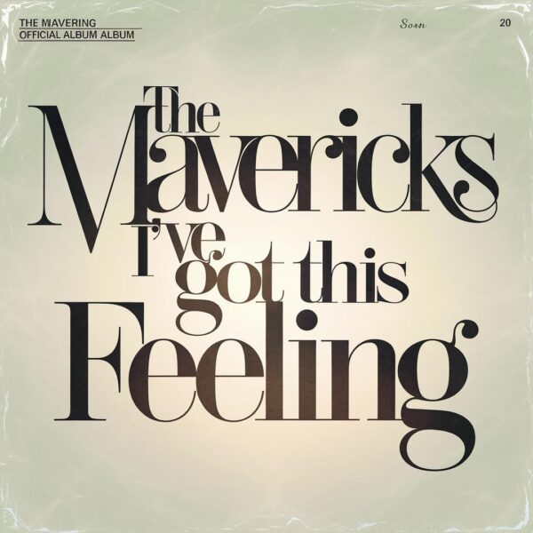 The Mavericks - I've Got This Feeling