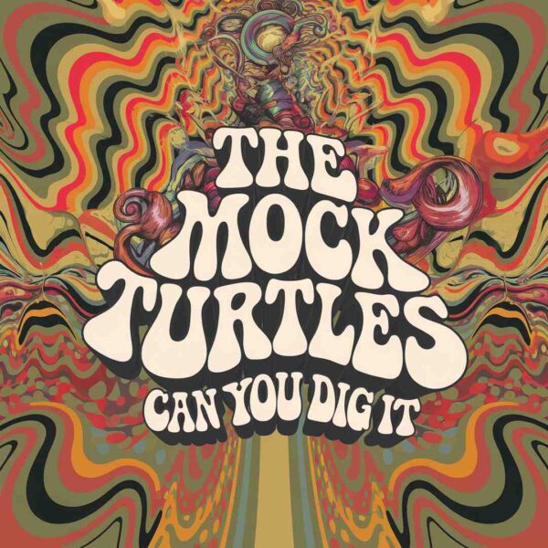 The Mock Turtles - Can You Dig It