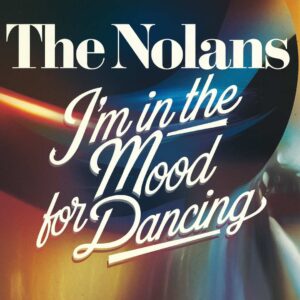 SF1108078 – The Nolans – I’m In The Mood For Dancing