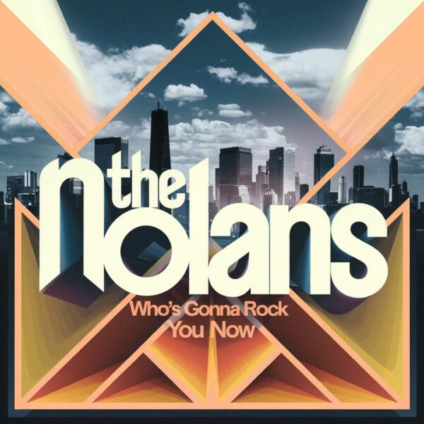 The Nolans - Who's Gonna Rock You Now