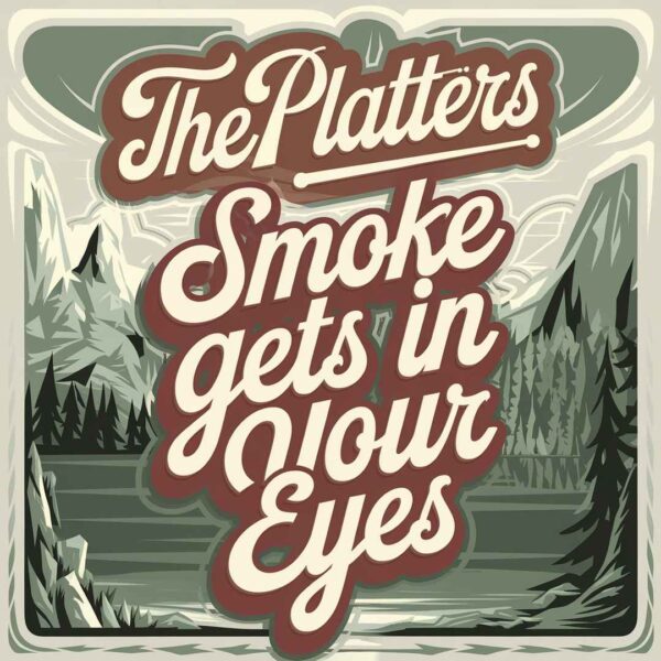 The Platters - Smoke Gets In Your Eyes