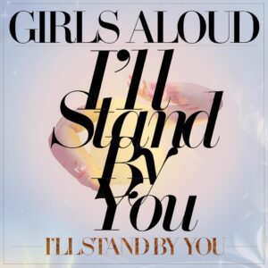SF1108134 – Girls Aloud – I’ll Stand By You