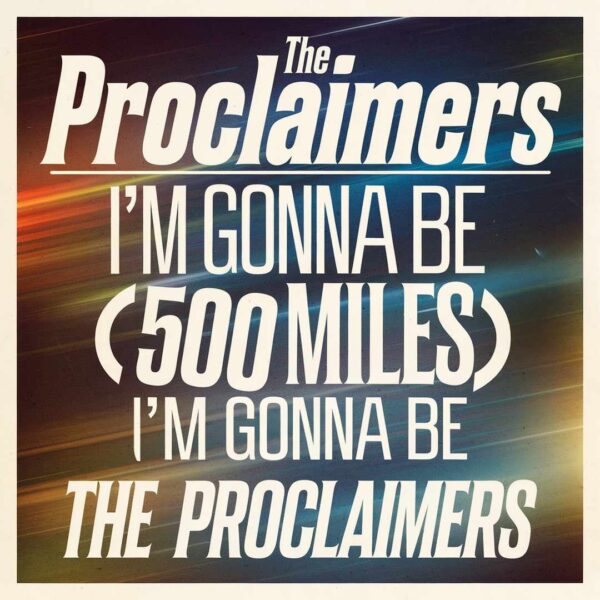 The Proclaimers - I'm Gonna Be (500 Miles)