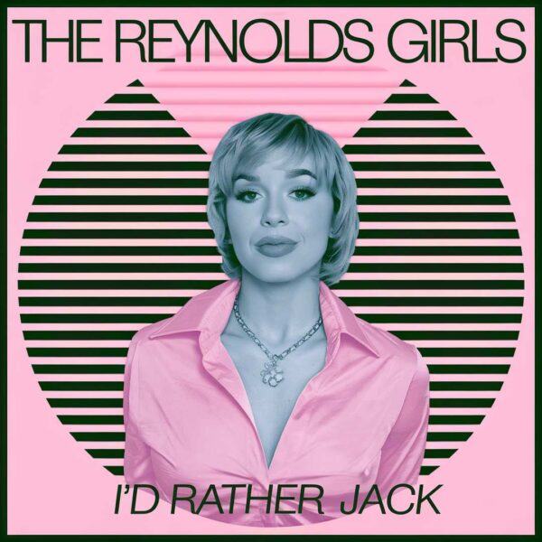 The Reynolds Girls - I'd Rather Jack