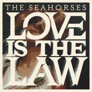 SF1108181 – The Seahorses – Love Is The Law