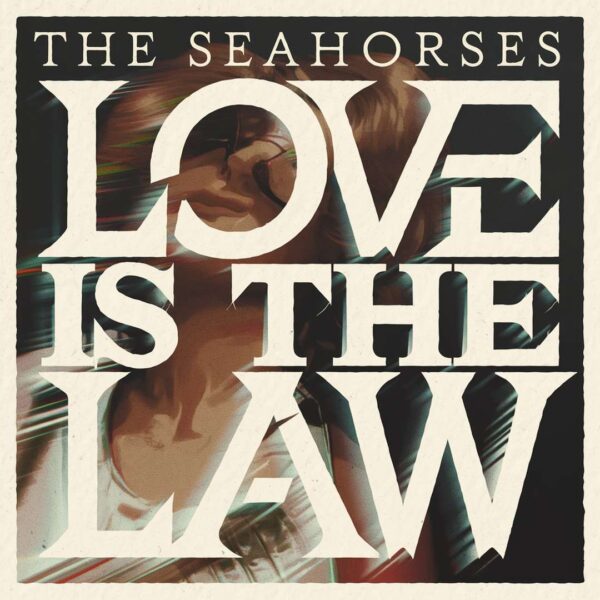 The Seahorses - Love Is The Law