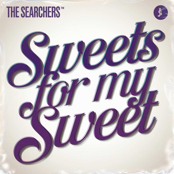 The Searchers - Sweets For My Sweet