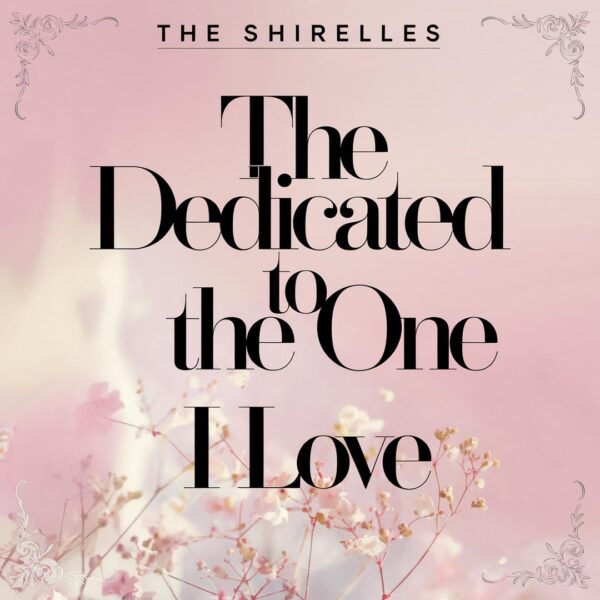 The Shirelles - Dedicated To The One I Love
