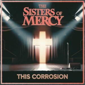 SF1108207 – The Sisters Of Mercy – This Corrosion