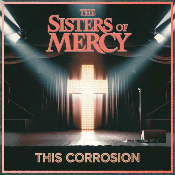 The Sisters Of Mercy - This Corrosion
