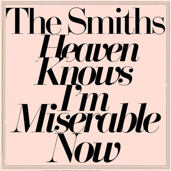 The Smiths - Heaven Knows I'm Miserable Now