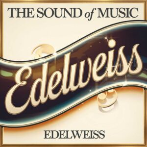 SF1108214 – The Sound Of Music – Edelweiss