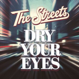 SF1108241 – The Streets – Dry Your Eyes