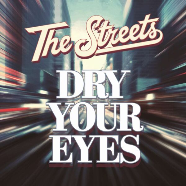 The Streets - Dry Your Eyes