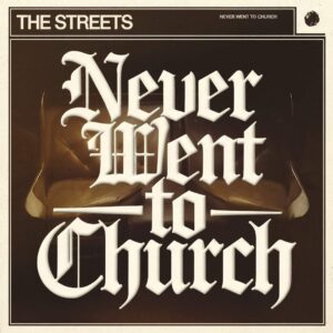 SF1108243 – The Streets – Never Went To Church