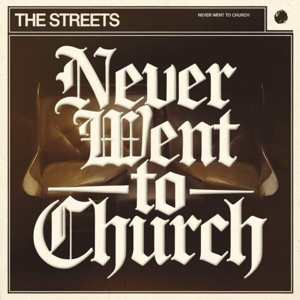 The Streets - Never Went To Church