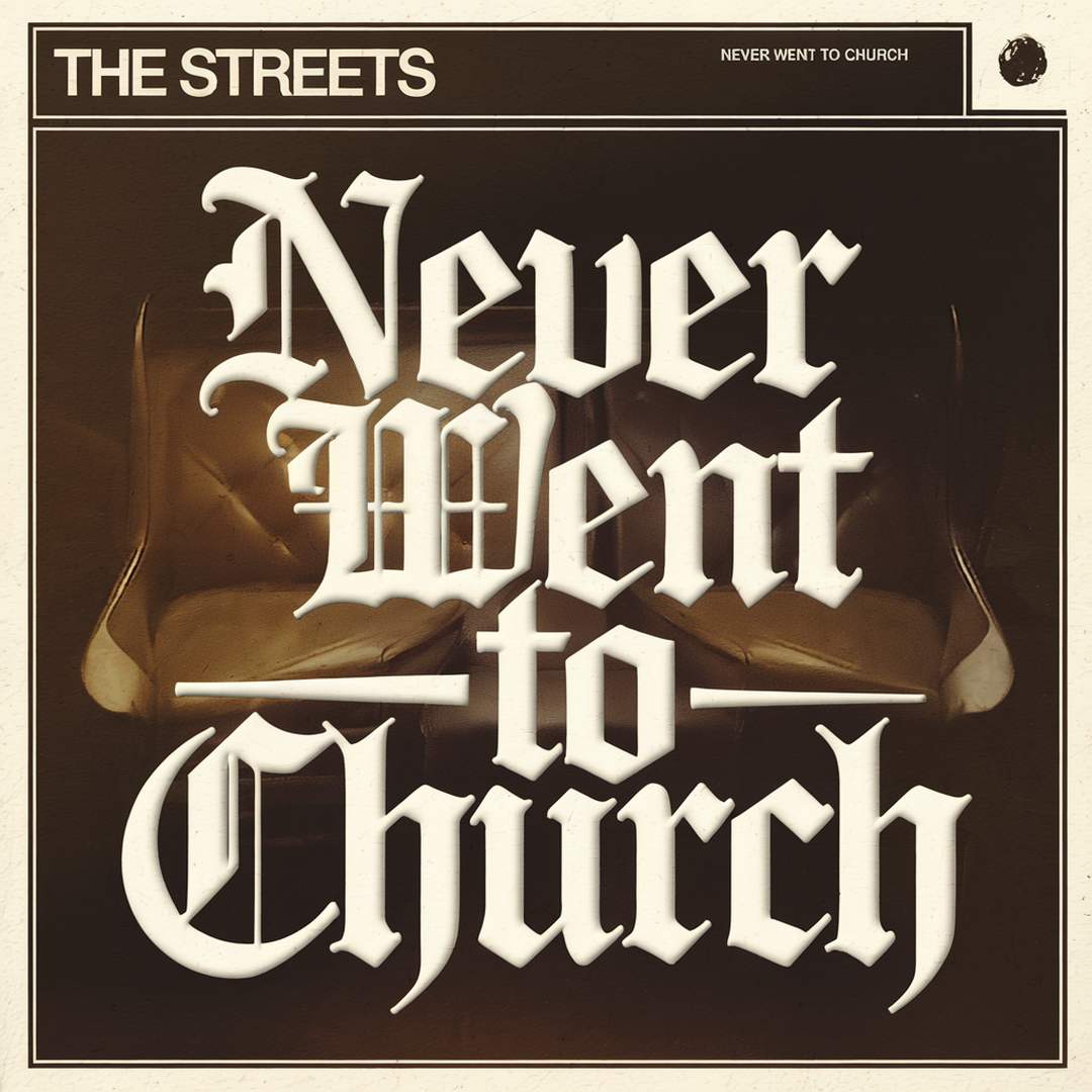 The Streets - Never Went To Church