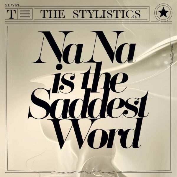 The Stylistics - Na Na Is The Saddest Word