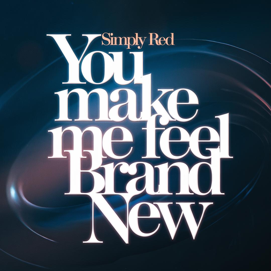 Simply Red - You Make Me Feel Brand New