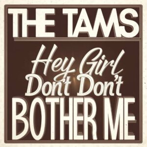 SF1108271 – The Tams – Hey Girl Don’t Bother Me