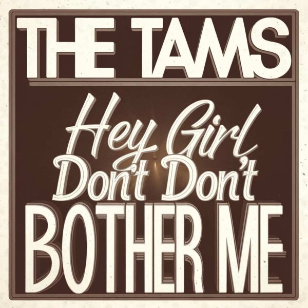 The Tams - Hey Girl Don't Bother Me
