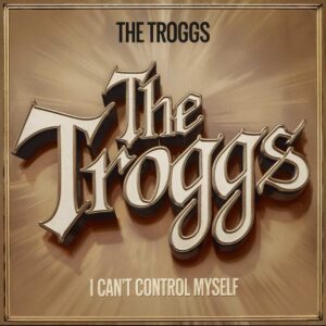 SF1108312 – The Troggs – I Can’t Control Myself
