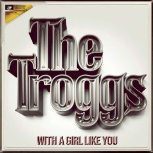 SF1108314 – The Troggs – With A Girl Like You