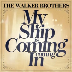 SF1108348 – The Walker Brothers – My Ship Is Coming In