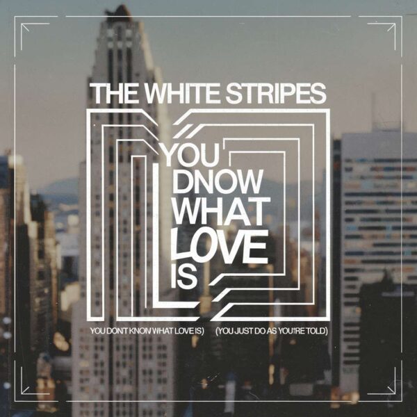 The White Stripes - You Don't Know What Love Is (You Just Do As You're Told)